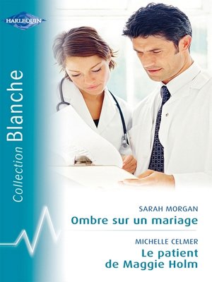 cover image of Ombre sur un mariage--Le patient de Maggie Holm (Harlequin Blanche)